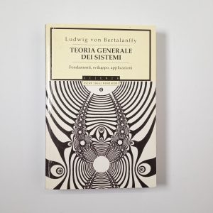 Ludwig von Bertalanffy - Teoria generale dei sistemi - Mondadori 2004