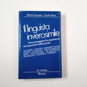 S. Ceccato, C. Oliva - Il linguista inverosimile - Mursia 1988