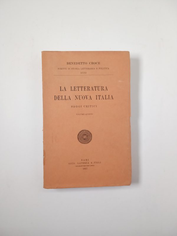 Benedetto Croce - La letteratura della nuova Italia. Saggi critici. (Vol. V) - Laterza 1957