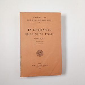 Benedetto Croce - La letteratura della nuova Italia. Saggi critici. (Vol. I) - Laterza 1956