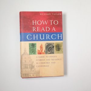 Richard Taylor - How to read a church - Rider 2003
