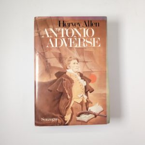 Hervey Allen - Antonio Adverse - Sonzogno 1981