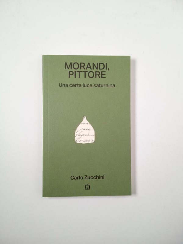 Carlo Zucchini - Morandi, pittore. Una certa luce saturnina - Corraini Edizioni 2021
