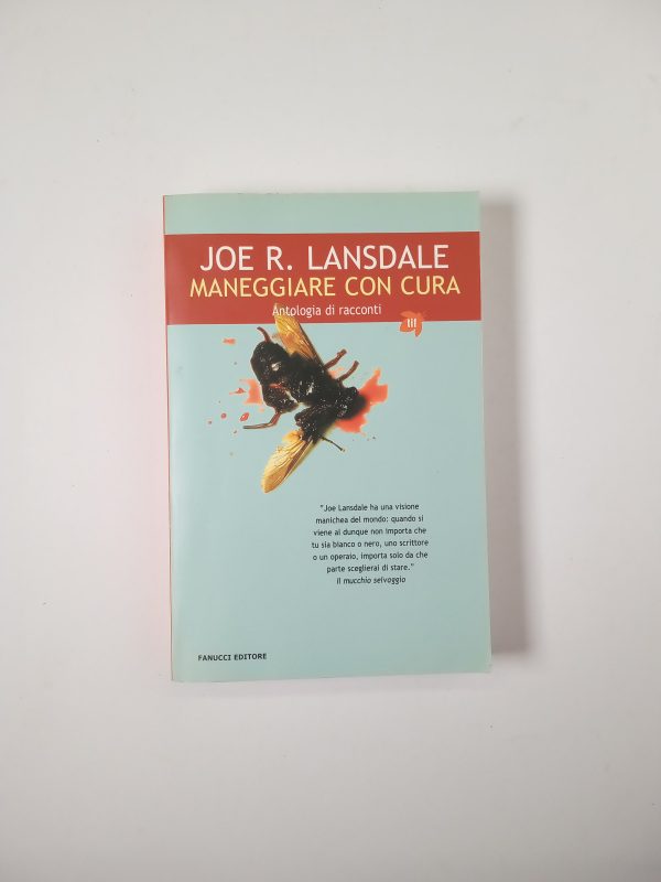 Joe R. Lansdale - Maneggiare con cura - Fanucci 2005