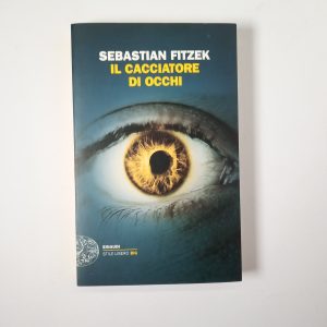 Sebastian Fitzek - Il cacciatore di occhi - Einaudi 2012