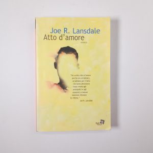Joe R. Lansdale - Atto d'amore - Fanucci 2004
