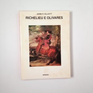 John H. Elliott - Richelieu e Olivares - Einudi 1990