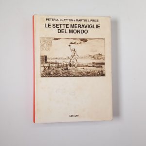 P. A. Clayton, M. J. Price - Le sette meraviglie del mondo - Einaudi 1989
