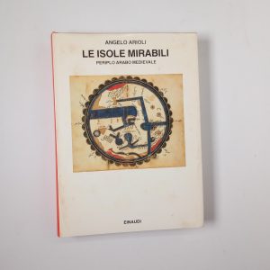 Angelo Arioli - Le isole mirabili. Periplo arabo medievale. - Einaudi 1989