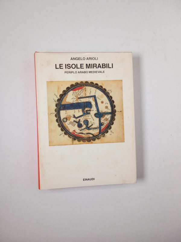 Angelo Arioli - Le isole mirabili. Periplo arabo medievale. - Einaudi 1989
