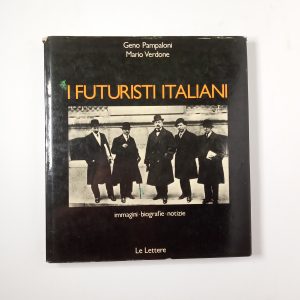 G. Pampaloni, M. Verdone - I futuristi italiani. Immagini, biografie, notizie. - Le lettere 1997