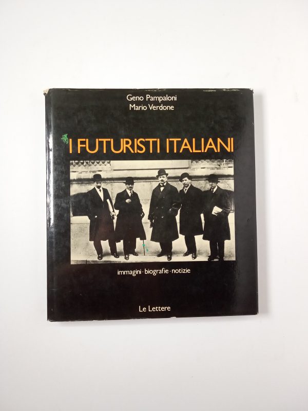 G. Pampaloni, M. Verdone - I futuristi italiani. Immagini, biografie, notizie. - Le lettere 1997