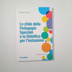 Roberto Dainese - Le sfide della Pedagogia Speciale e la Didattica per l'inclusione - Franco Angeli 2016