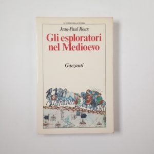 Jean-Paul Roux - Gli esploratori nel Medioevo - Garzanti 1990
