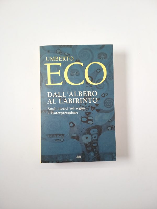 Umberto Eco - Dall'albero al labirinto. Studi storici sul segno e l'interpretazione. - Mondolibri 2008