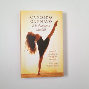 Candido Cannavò - E li chiamano disabili - Rizzoli 2006