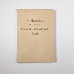 In memoria della contessa Clementina Raineri Biscia Pepoli nel primo anniversario della morte - Cacciari 1915