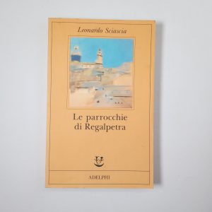 Leonardo Sciascia - Le parrocchie di Regaletra - Adelphi 1991