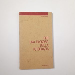 Vilém Flusser - Per una filosofia della fotografia - Agora Editrice 1987