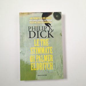 Philip K. Dick - Le tre stimmate di Palmer Eldritch - Fanucci 2003