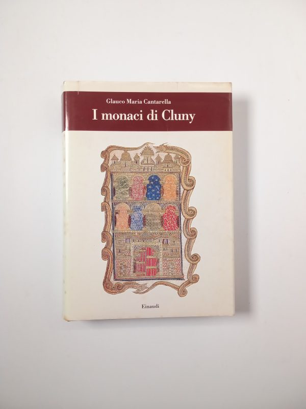 Glauco Maria Cantarella - I monaci di Cluny - Einaudi 1993