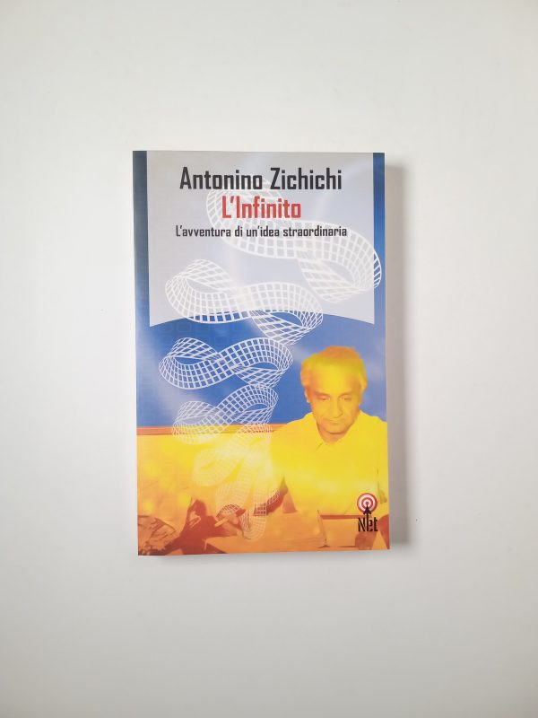 Antonino Zichichi - L'Infinito. L'avventura di un'idea straodinaria. - Net 2004