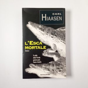Carl Hiaasen - L'esca mortale - Mondadori 1998
