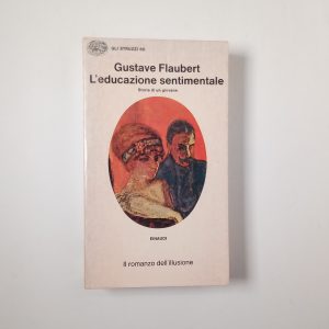 Gustave Flaubert - L'educazione sentimentale - Einaudi 1974