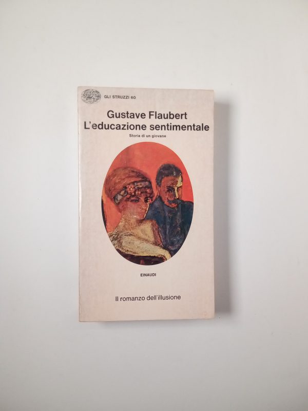 Gustave Flaubert - L'educazione sentimentale - Einaudi 1974