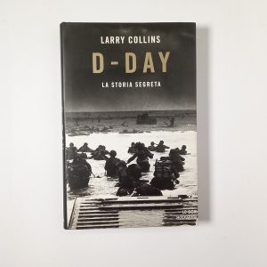 Larry Collins - D-Day. La storia segreta. - Mondadori 2004