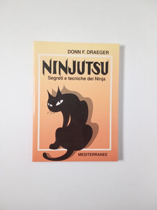 Donn F. Draeger - Ninjutsu. Segreti e tecniche dei ninja. - Mediterranee 1989