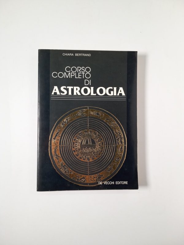 Chiara Bertrand - Corso completo di astrologia - De Vecchi 1993