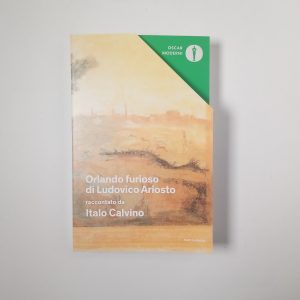Orlando fusioro di Ludovico Ariosto raccontato da Italo Calvino - Mondadori 2021