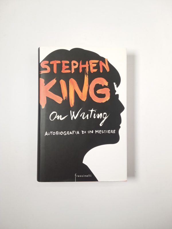 Stephen King – On writing. Autobiografia di un mestiere - Frassinelli 2015