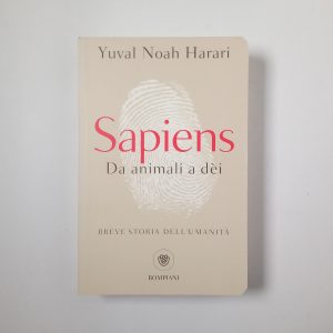 Yuval Noah Harari - Sapiens. Da animali a dèi. Breve storia dell'umanità. - Bompiani 2017