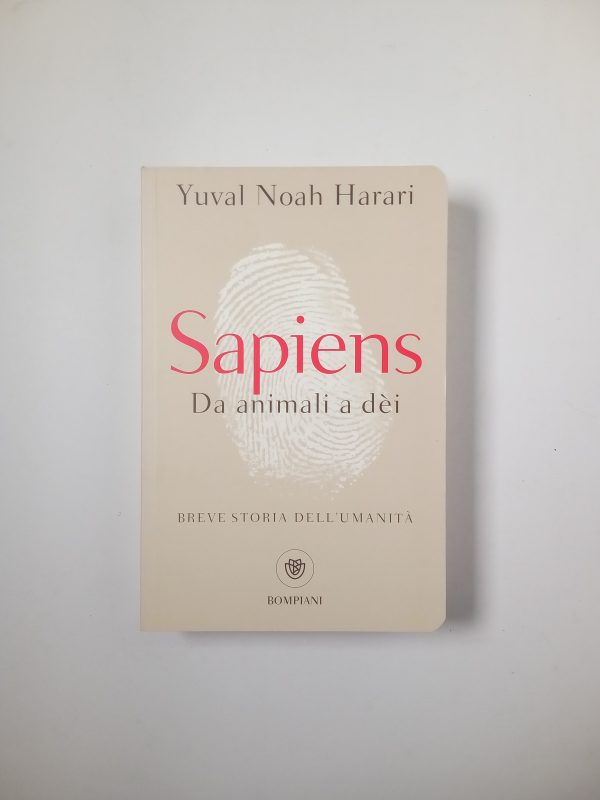 Yuval Noah Harari - Sapiens. Da animali a dèi. Breve storia dell'umanità. - Bompiani 2017