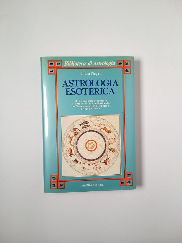 Clara Negri - Astrologia esoterica - Armenia Editore 1988