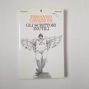 Ermanno Cavazzoni - Gli scrittori inutili - Feltrinelli 2002