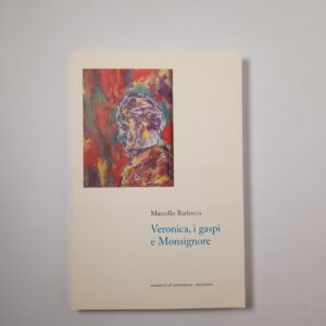 Marcello Barlocco - Veronica, i gaspi e Monsignore - Giometti & Antonello 2021