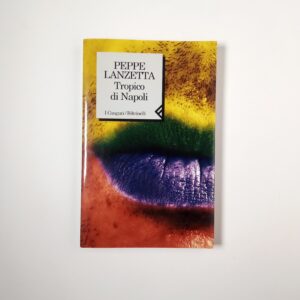 Peppe Lanzetta - Tropico di Napoli - Feltrinelli 2000