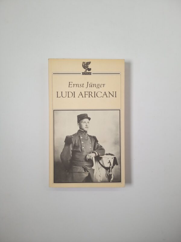 Ernst Junger - Ludi africani - Guanda 1995