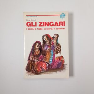 Giorgio Mancinelli - Gli zingari. I canti, le fiabe, la storia, il costume. - Lato Side Editori 1982