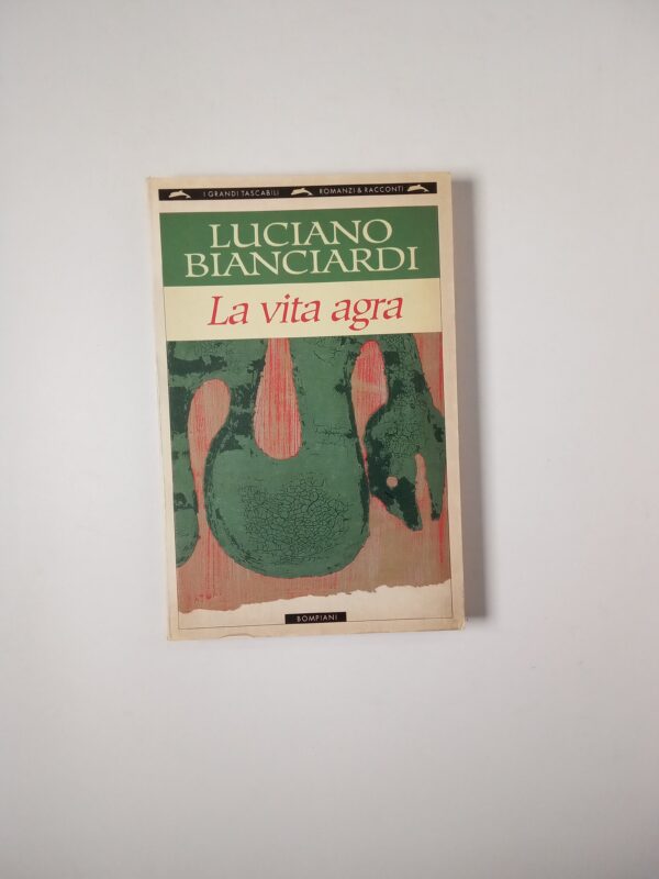 Luciano Bianciardi - La vita agra - Bompiani 1995