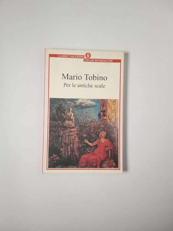 Mario Tobino - Per le antiche scale - Mondadori 1995