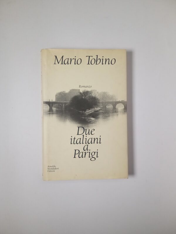 Mario Tobino - Due italiani a Parigi - Mondadori 1995