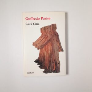 Goffredo Parise - Cara Cina - Rizzoli 1999