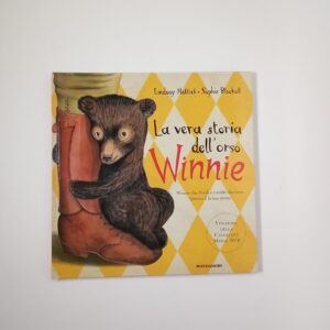 L. Mattick, S. Blackall - La vera storia dell'orso Winnie - Mondadori 2016
