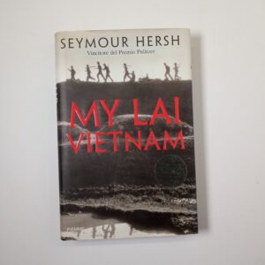 Seymour Hersh - My Lay Vietnam - Piemme 2005