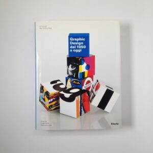 Ben & Elly Boos (a cura di) - Graphic design dal 1950 a oggi - Electa 2008