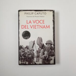 Philip Caputo - La voce del Vietnam - Piemme 2004